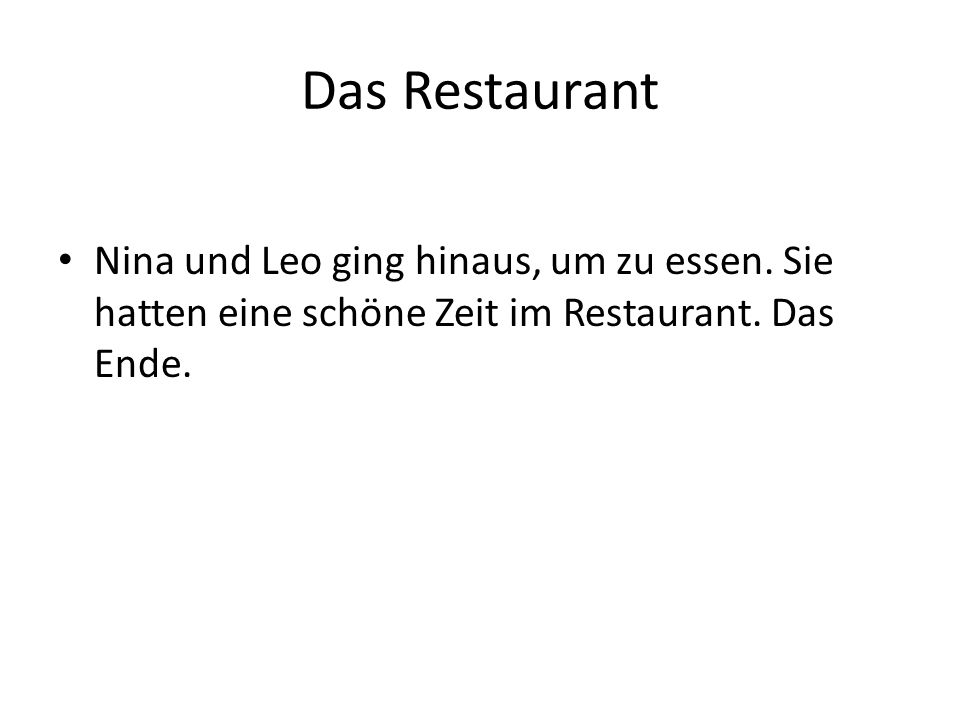 Das Restaurant Nina und Leo ging hinaus, um zu essen.