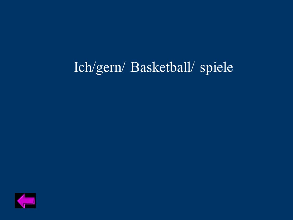 Ich/gern/ Basketball/ spiele