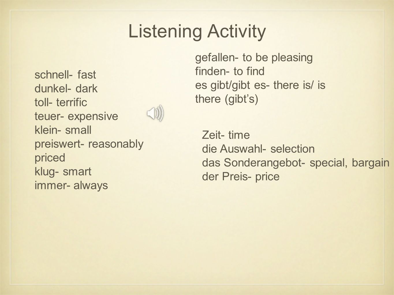 Listening Activity gefallen- to be pleasing finden- to find