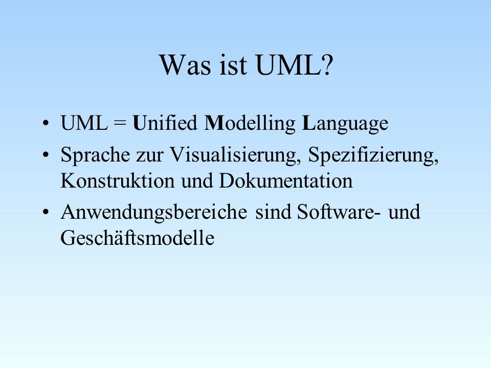 Was ist UML UML = Unified Modelling Language