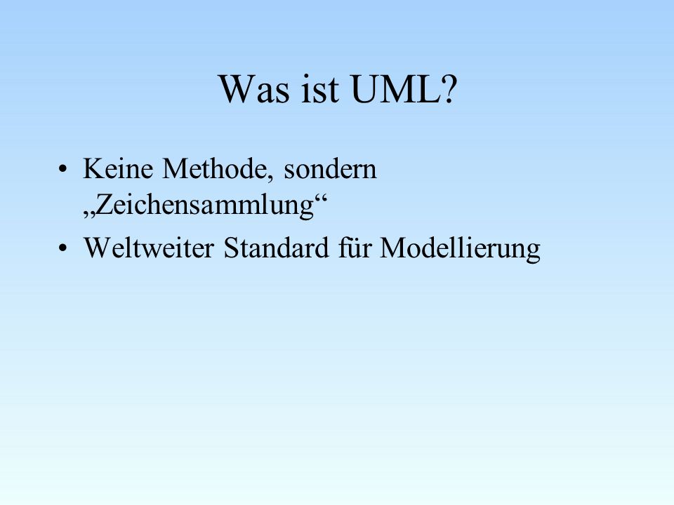 Was ist UML Keine Methode, sondern „Zeichensammlung