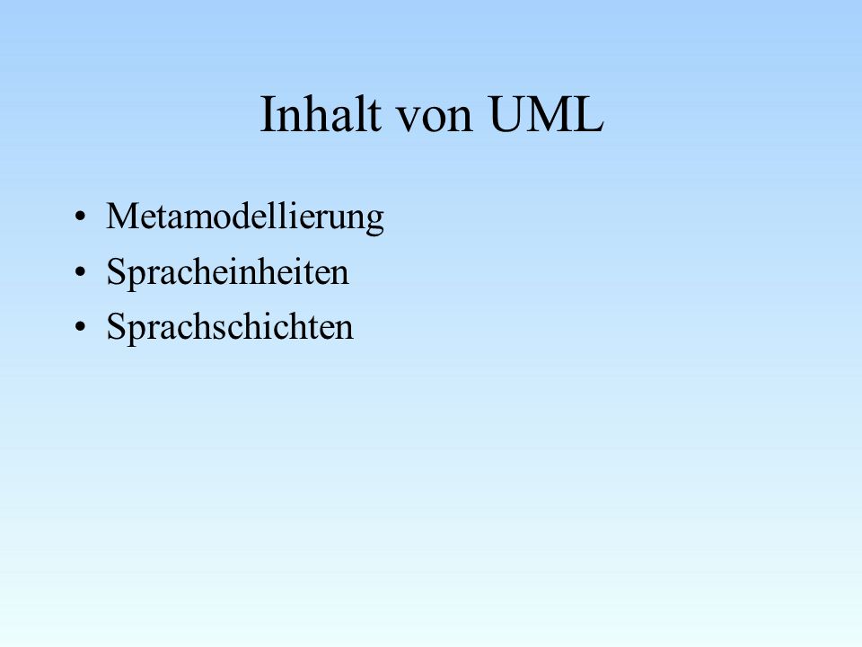 Inhalt von UML Metamodellierung Spracheinheiten Sprachschichten