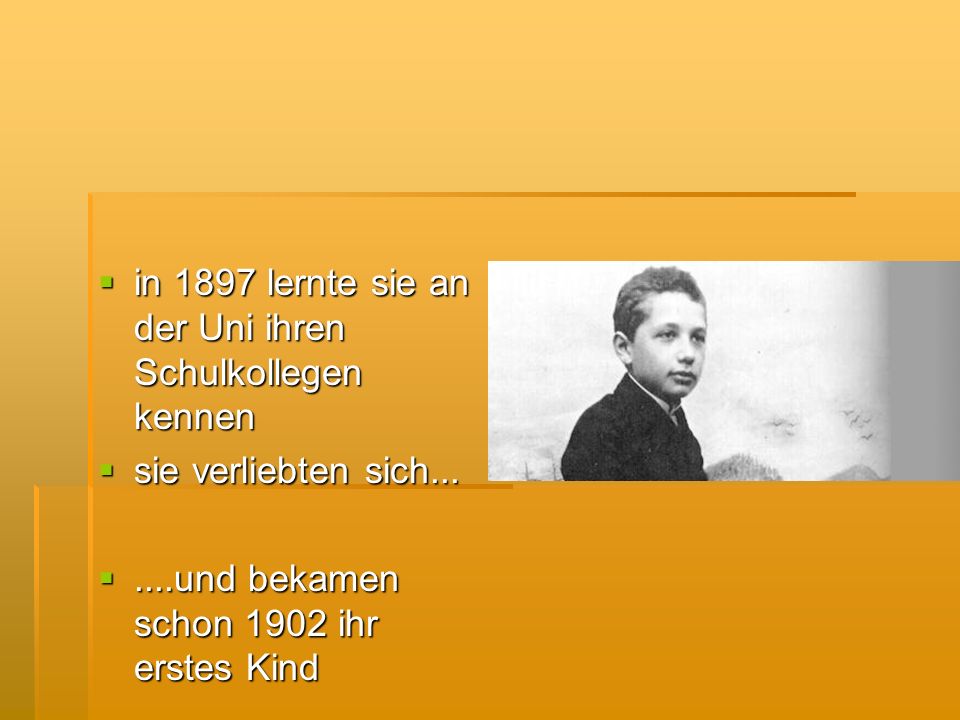 in 1897 lernte sie an der Uni ihren Schulkollegen kennen
