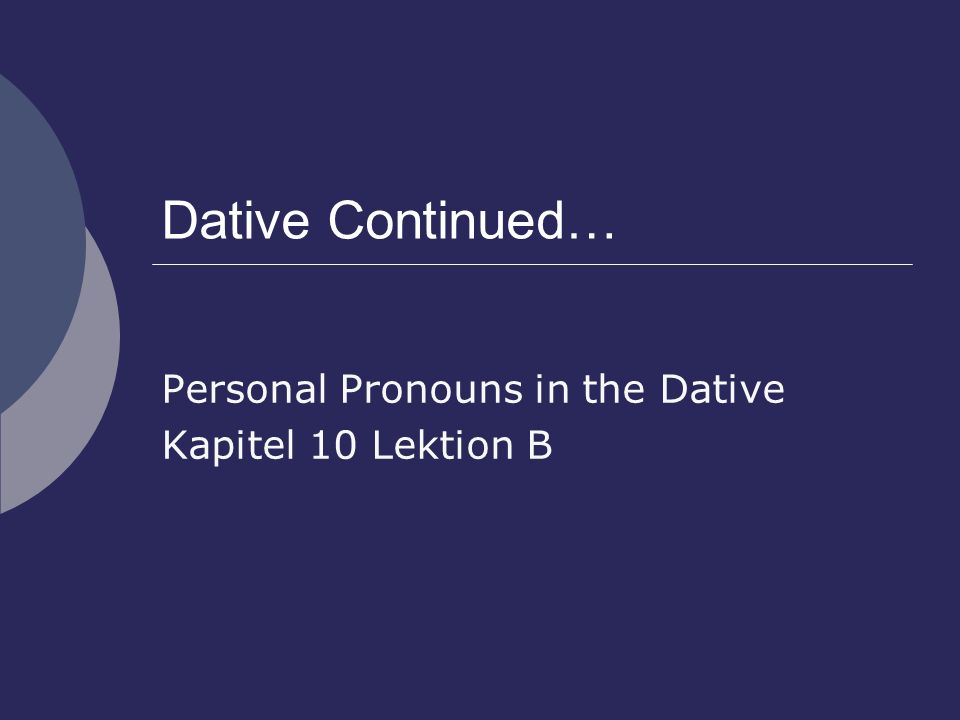 Personal Pronouns in the Dative Kapitel 10 Lektion B