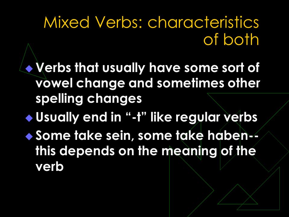Mixed Verbs: characteristics of both