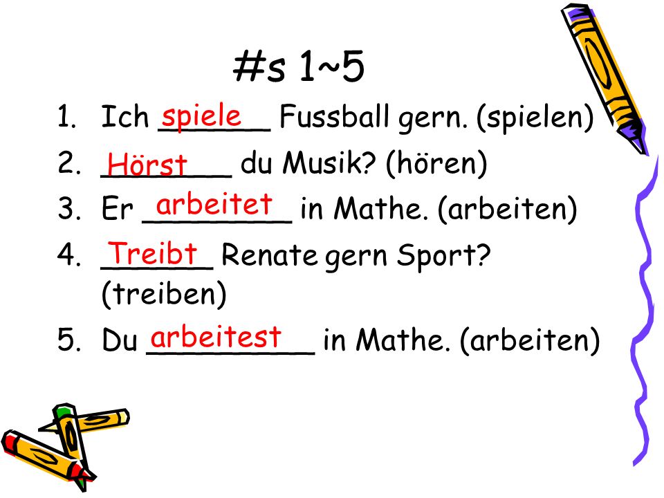 #s 1~5 Ich ______ Fussball gern. (spielen) _______ du Musik (hören)