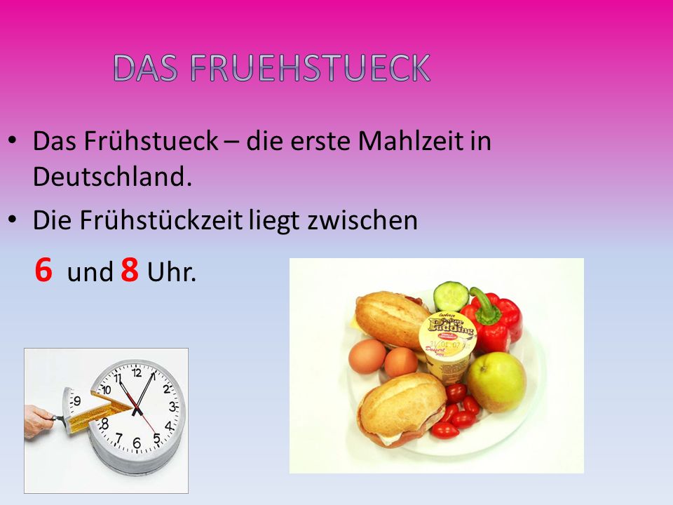 Das Fruehstueck Das Frühstueck – die erste Mahlzeit in Deutschland.