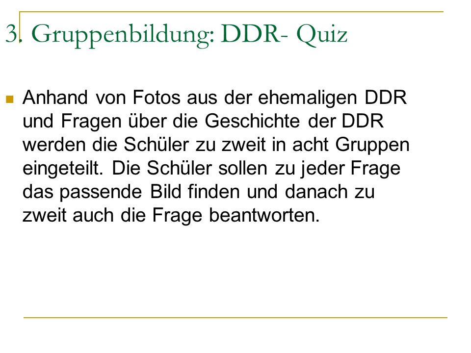 3. Gruppenbildung: DDR- Quiz