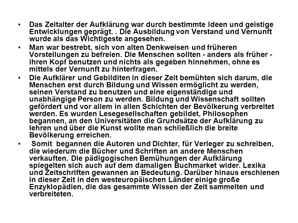 Das Zeitalter der Aufklärung war durch bestimmte Ideen und geistige Entwicklungen geprägt. . Die Ausbildung von Verstand und Vernunft wurde als das Wichtigeste angesehen.