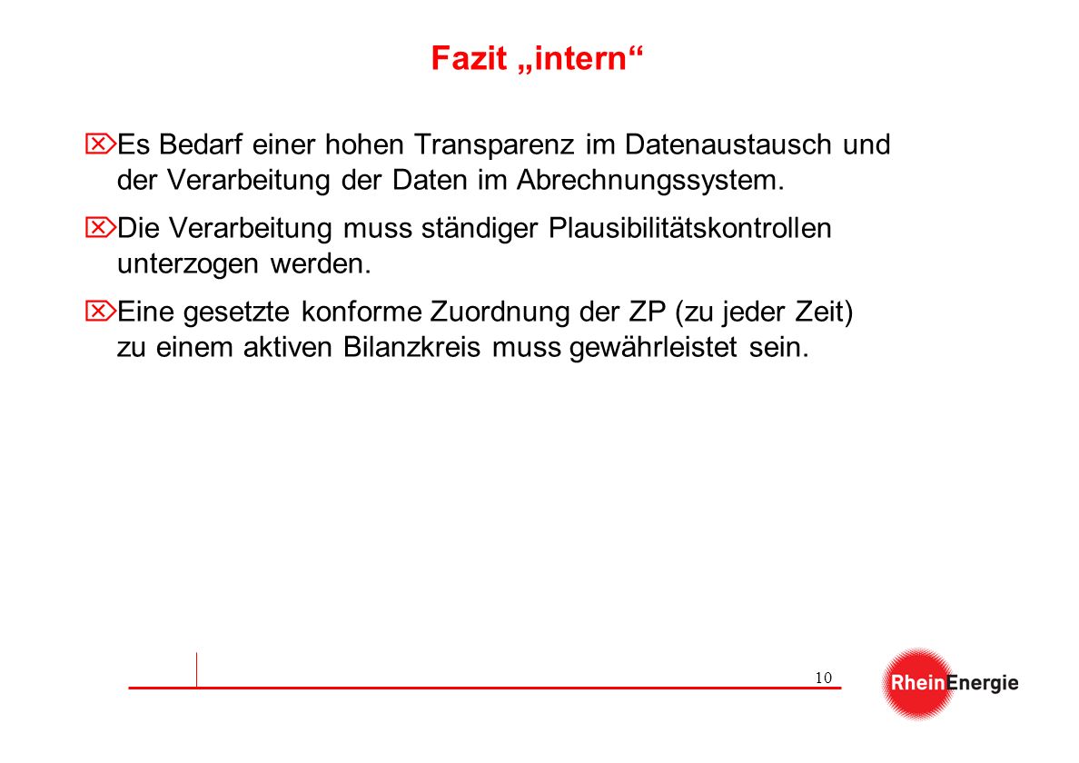 Fazit „intern Es Bedarf einer hohen Transparenz im Datenaustausch und der Verarbeitung der Daten im Abrechnungssystem.