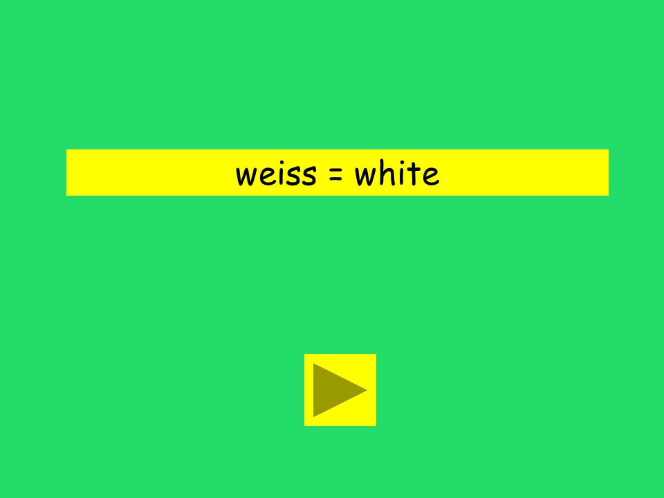weiss = white
