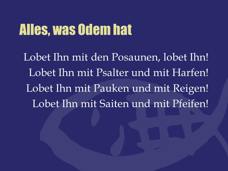 Alles, was Odem hat Lobet Ihn mit den Posaunen, lobet Ihn!