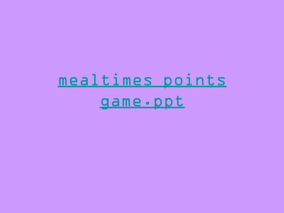 mealtimes points game.ppt