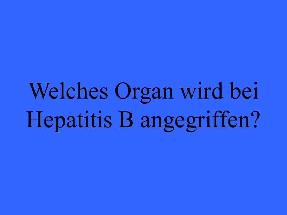 Welches Organ wird bei Hepatitis B angegriffen