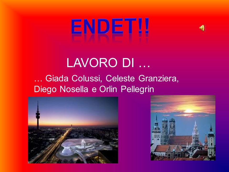 ENDET!! LAVORO DI … … Giada Colussi, Celeste Granziera, Diego Nosella e Orlin Pellegrin