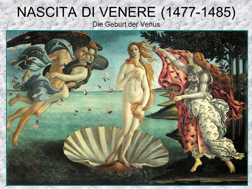 NASCITA DI VENERE ( ) Die Geburt der Venus