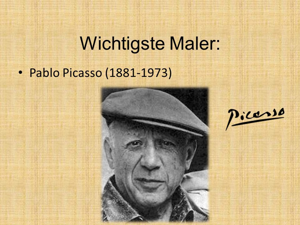 Wichtigste Maler: Pablo Picasso ( )