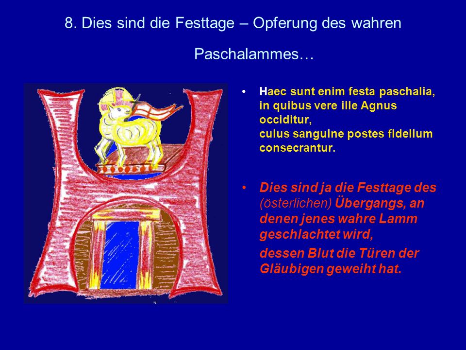 8. Dies sind die Festtage – Opferung des wahren Paschalammes…