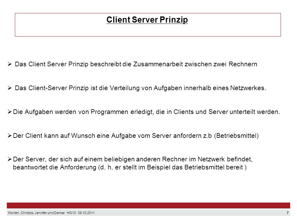 Client Server Prinzip Das Client Server Prinzip beschreibt die Zusammenarbeit zwischen zwei Rechnern.