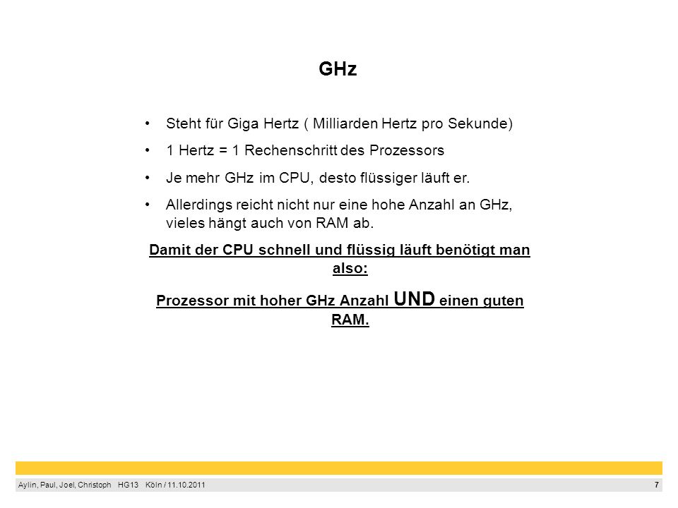 GHz Steht für Giga Hertz ( Milliarden Hertz pro Sekunde)