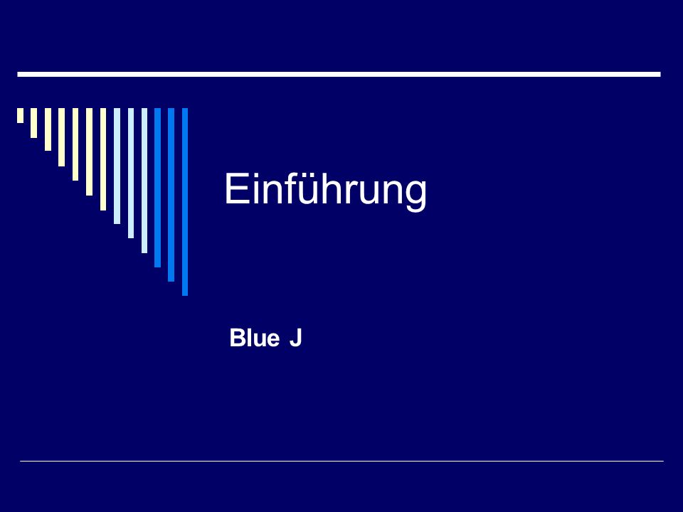 Einführung Blue J