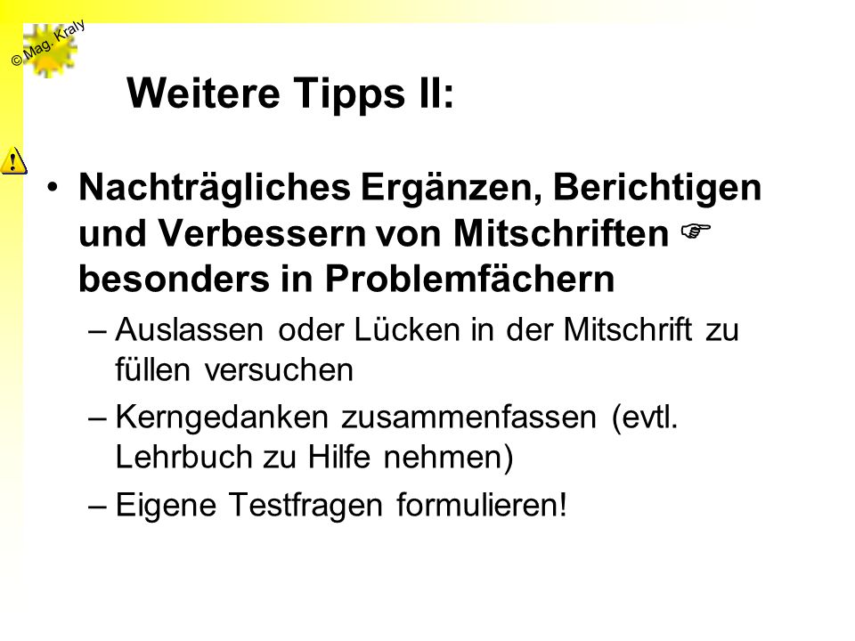 Weitere Tipps II: Nachträgliches Ergänzen, Berichtigen und Verbessern von Mitschriften  besonders in Problemfächern.