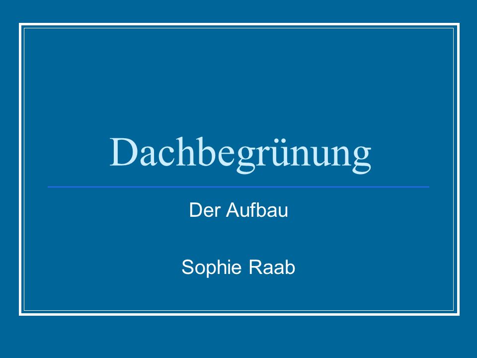 Dachbegrünung Der Aufbau Sophie Raab