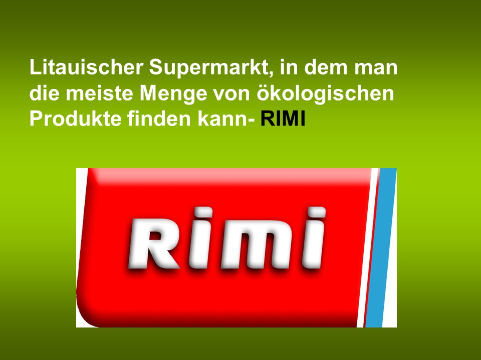 Litauischer Supermarkt, in dem man die meiste Menge von ökologischen Produkte finden kann- RIMI