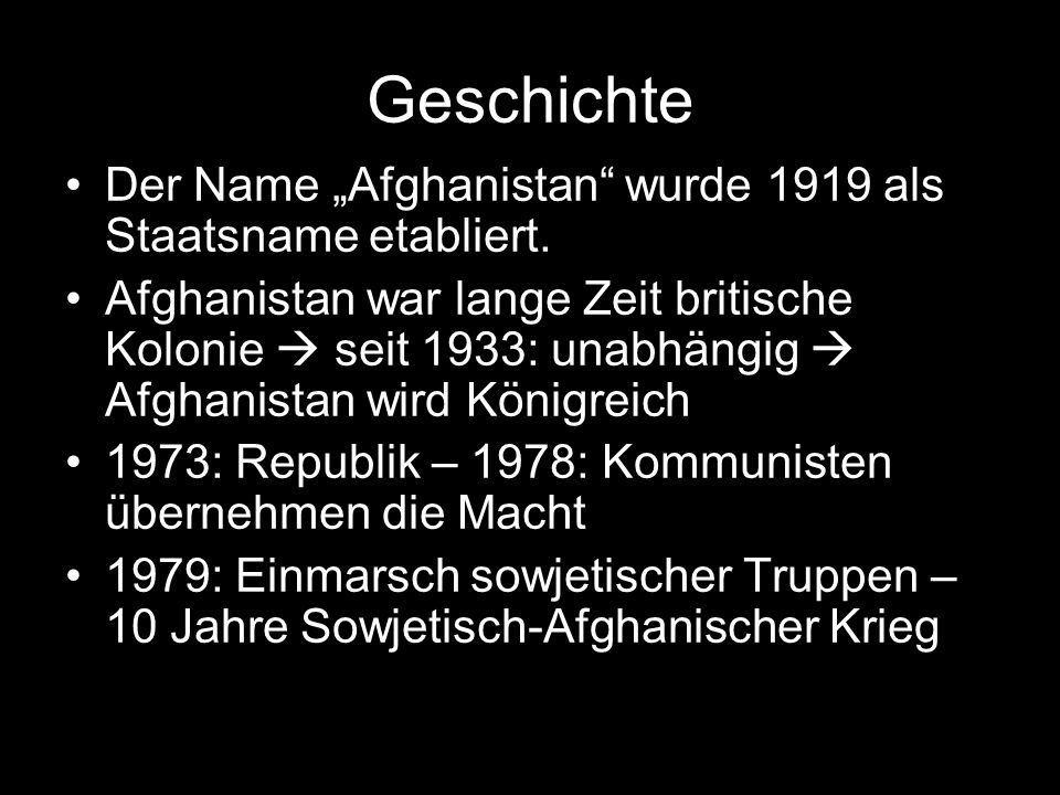 Geschichte Der Name „Afghanistan wurde 1919 als Staatsname etabliert.