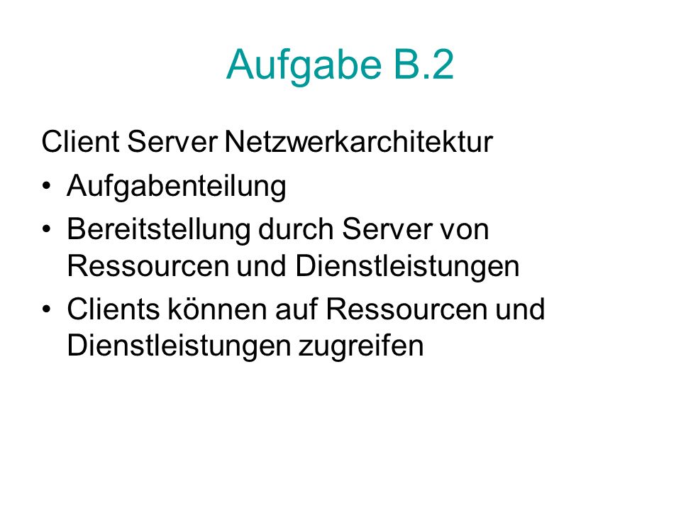 Aufgabe B.2 Client Server Netzwerkarchitektur Aufgabenteilung