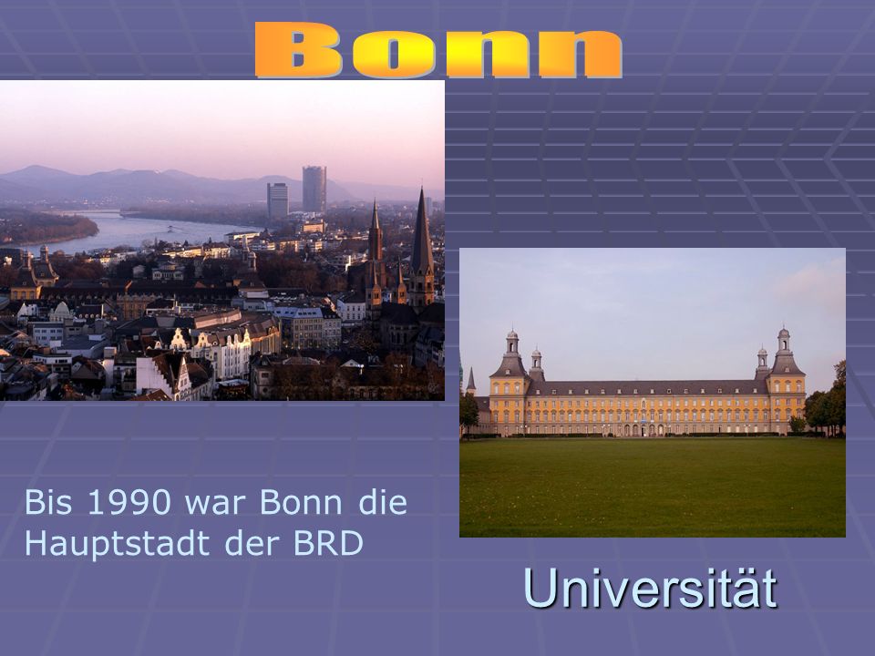 Bonn Bis 1990 war Bonn die Hauptstadt der BRD Universität