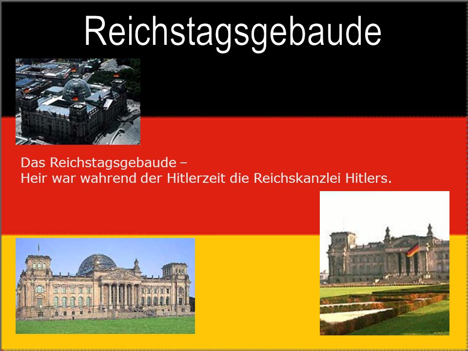 Reichstagsgebaude Das Reichstagsgebaude – Heir war wahrend der Hitlerzeit die Reichskanzlei Hitlers.