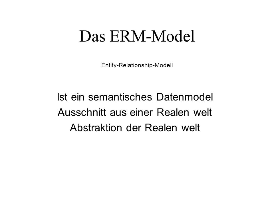 Das ERM-Model Ist ein semantisches Datenmodel