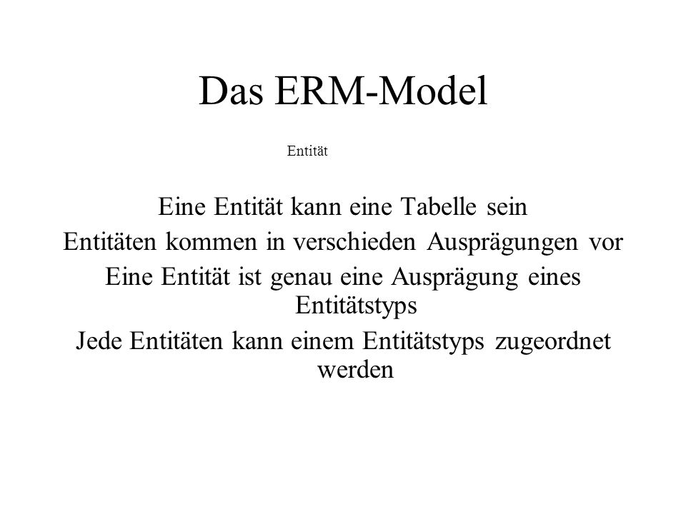 Das ERM-Model Eine Entität kann eine Tabelle sein