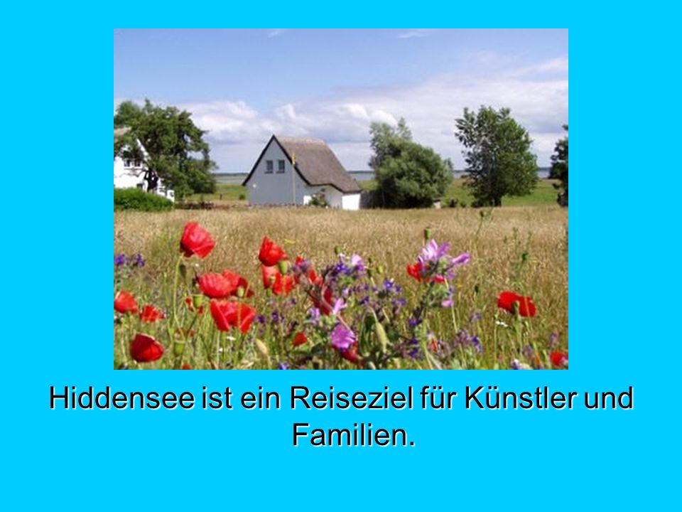 Hiddensee ist ein Reiseziel für Künstler und Familien.