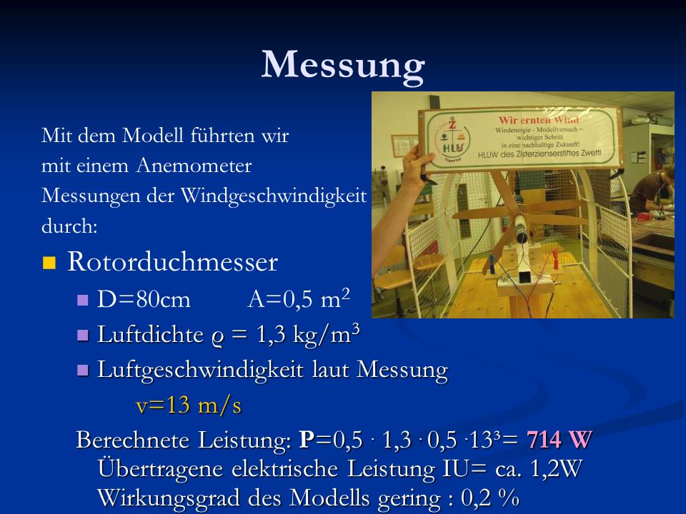 Messung Rotorduchmesser D=80cm A=0,5 m2 Luftdichte ρ = 1,3 kg/m3