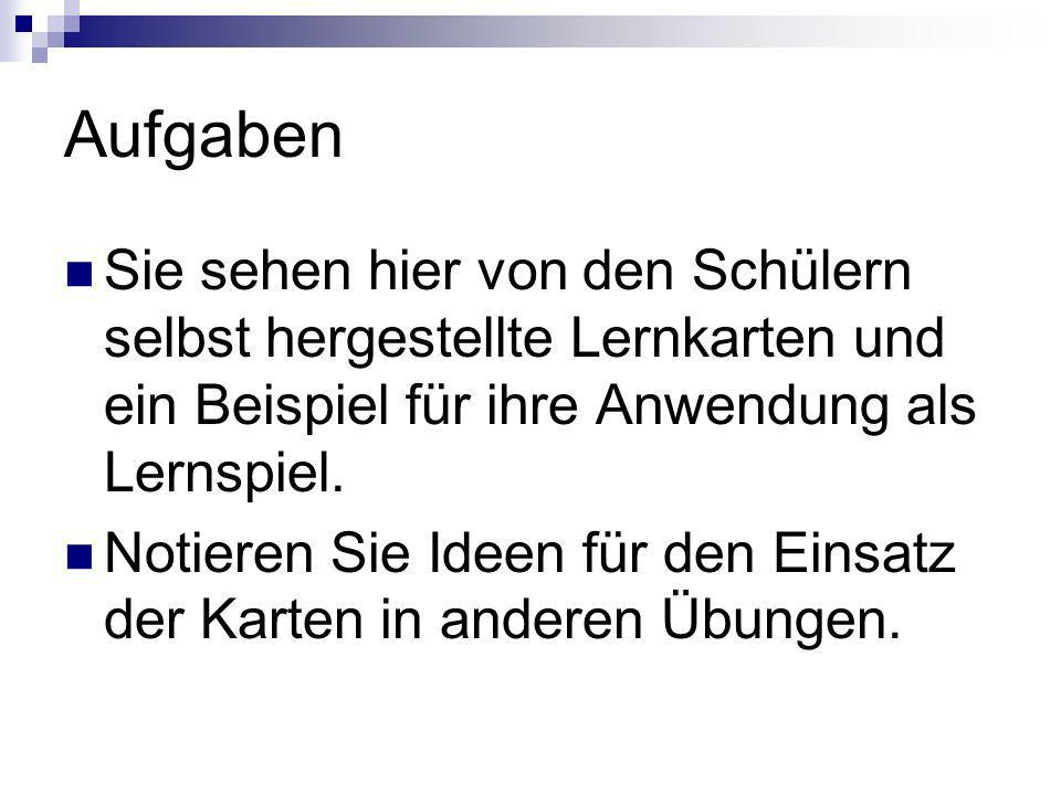 Aufgaben Sie sehen hier von den Schülern selbst hergestellte Lernkarten und ein Beispiel für ihre Anwendung als Lernspiel.