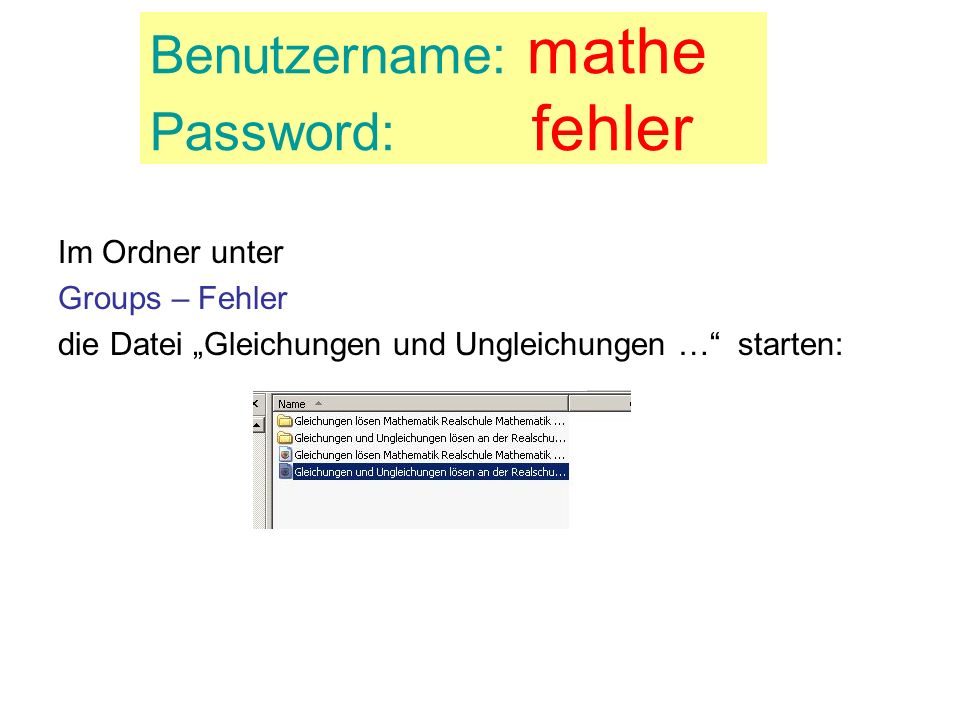Benutzername: mathe Password: fehler