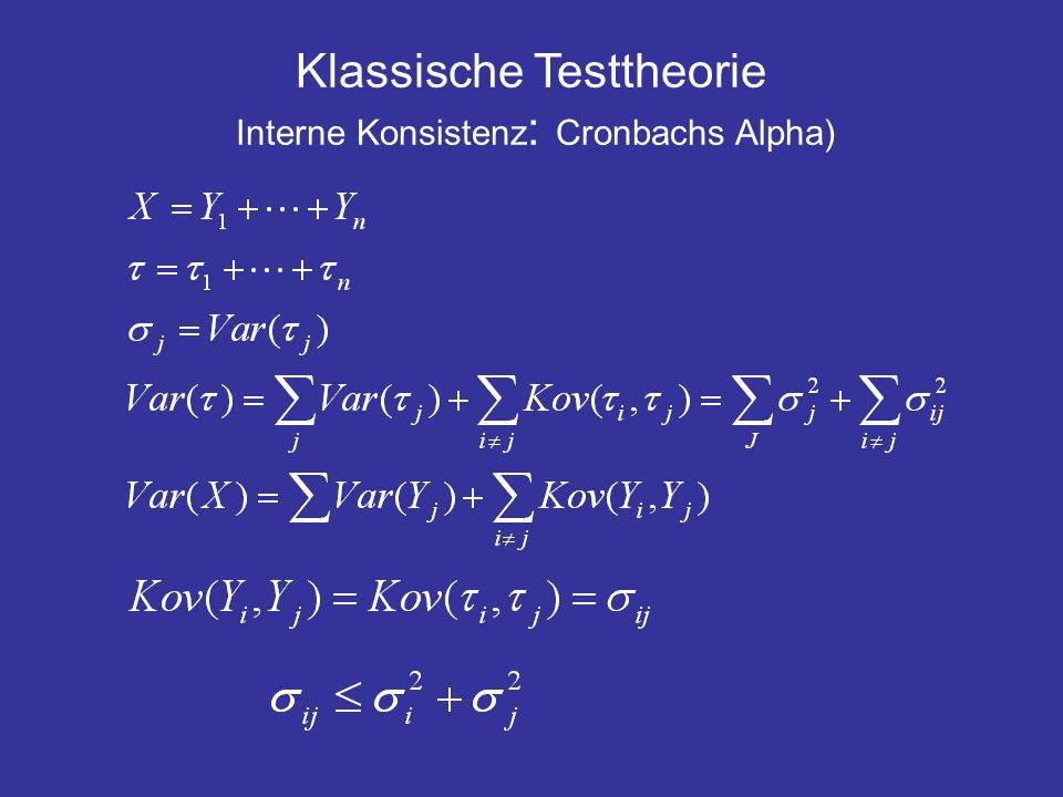 Klassische Testtheorie Interne Konsistenz: Cronbachs Alpha)