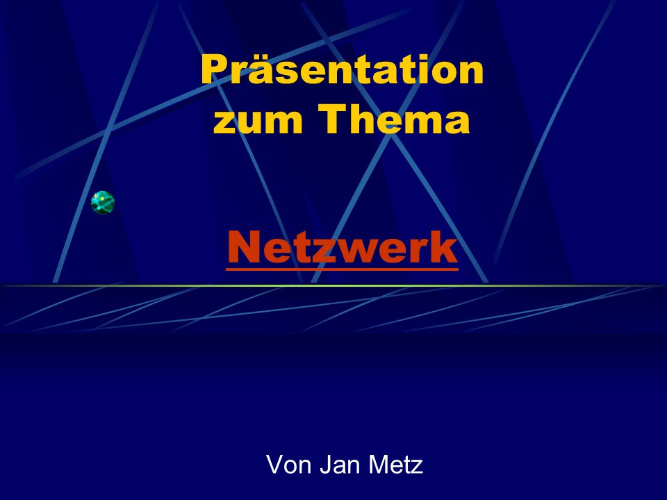 Präsentation zum Thema Netzwerk Von Jan Metz