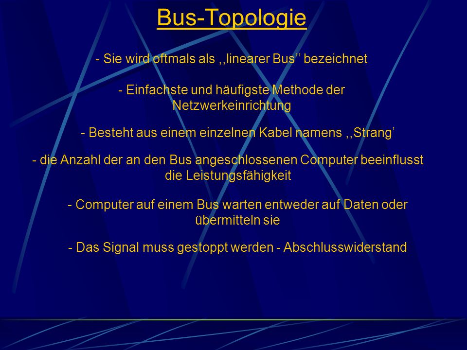 Bus-Topologie - Sie wird oftmals als ,,linearer Bus’’ bezeichnet