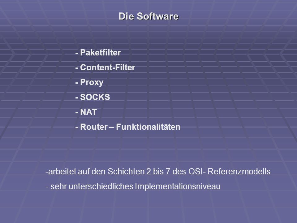 Die Software - Paketfilter - Content-Filter - Proxy - SOCKS - NAT
