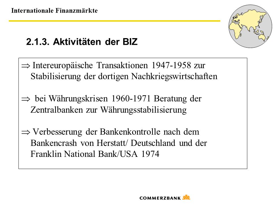 Aktivitäten der BIZ  Intereuropäische Transaktionen zur. Stabilisierung der dortigen Nachkriegswirtschaften.