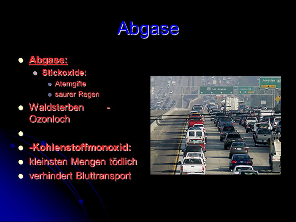 Abgase Abgase: Waldsterben -Ozonloch -Kohlenstoffmonoxid: