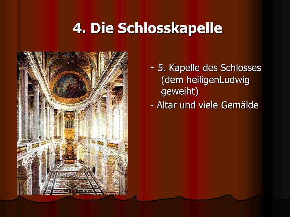4. Die Schlosskapelle - 5.