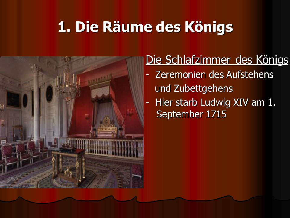 1. Die Räume des Königs Die Schlafzimmer des Königs