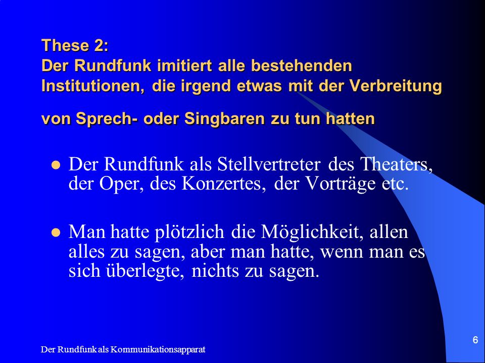 These 2: Der Rundfunk imitiert alle bestehenden Institutionen, die irgend etwas mit der Verbreitung von Sprech- oder Singbaren zu tun hatten