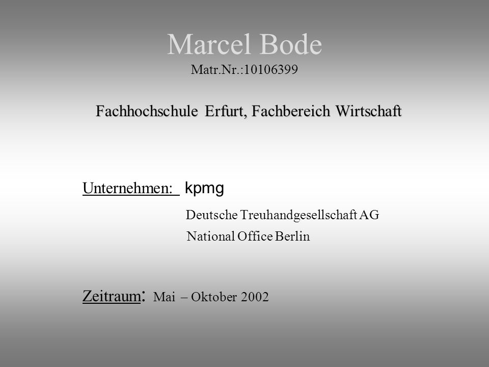 Marcel Bode Matr.Nr.: Fachhochschule Erfurt, Fachbereich Wirtschaft. Unternehmen: kpmg Deutsche Treuhandgesellschaft AG.