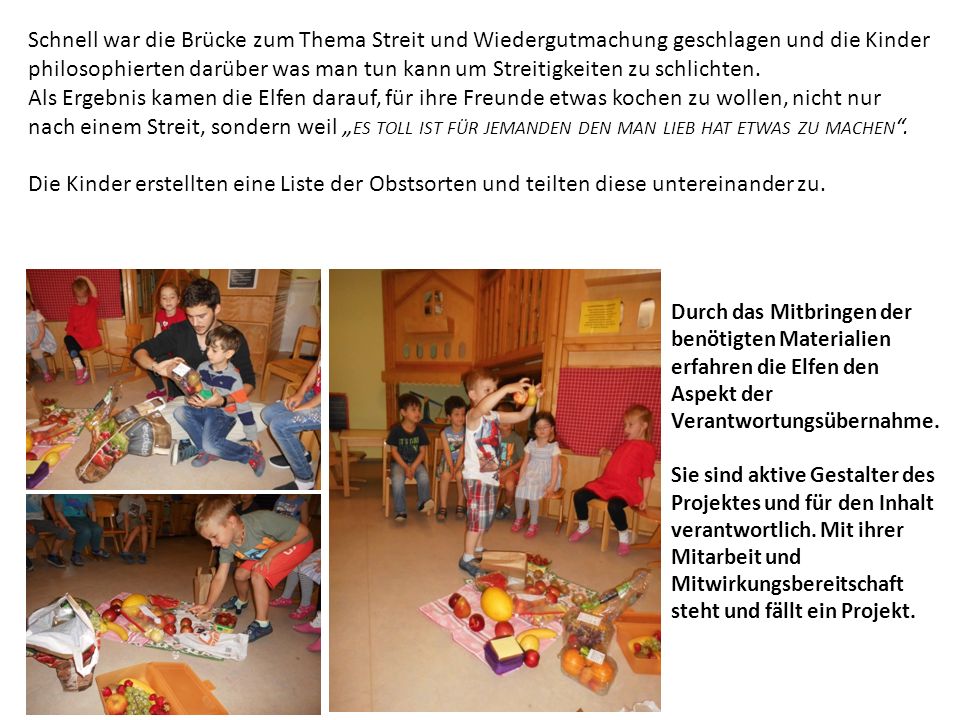 Schnell war die Brücke zum Thema Streit und Wiedergutmachung geschlagen und die Kinder philosophierten darüber was man tun kann um Streitigkeiten zu schlichten.