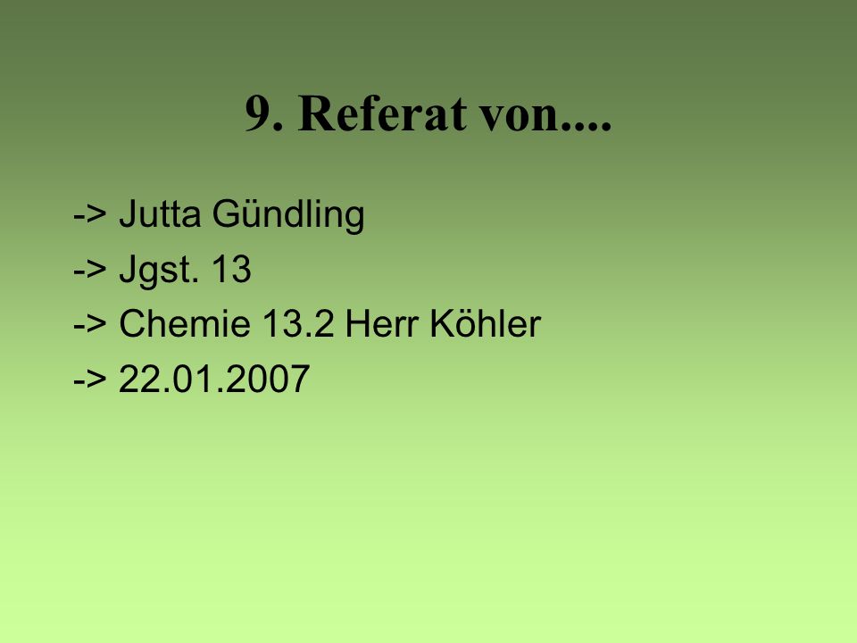 9. Referat von.... -> Jutta Gündling -> Jgst. 13
